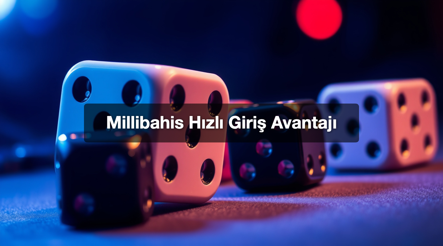 Millibahis Hızlı Giriş Avantajı